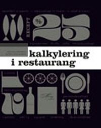 Kalkylering i restaurang; Björn Grunewald, Mattias Dernelid; 2011