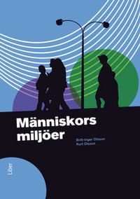 Människors miljöer; Britt-Inger Olsson, Kurt Olsson; 2011