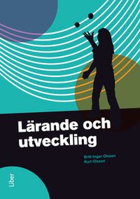 Lärande och utveckling; Britt-Inger Olsson, Kurt Olsson; 2011