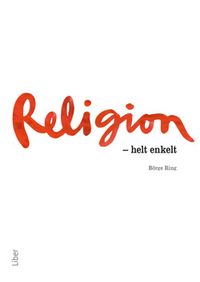 Religion : helt enkelt; Börge Ring; 2012