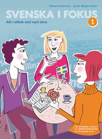 Svenska i fokus 1 allt-i-ett-bok med mp3-skiva; Stefan Andersson, Gullvi Weijk-Carlert; 2011