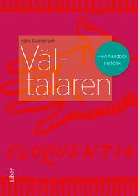 Vältalaren - en handbok i retorik; Hans Gunnarson; 2013