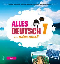 Alles Deutsch 7 Textbok - Tyska för grundskolan; Annika Karnland, Sonja Kalmbach, Monica Sällberg-Svensson, Lena Gottschalk; 2014