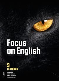 Focus on English 9 Textbook; Maria Jones, Anders Odeldahl, Jörgen Gustafsson, Ted Sunhede-Fulk; 2014