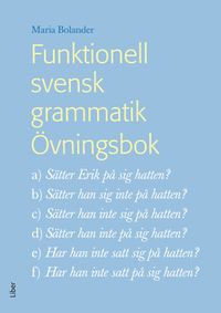Funktionell svensk grammatik Övningsbok; Maria Bolander; 2012
