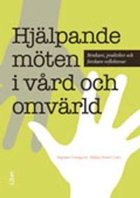 Hjälpande möten i vård och omvärld : brukare, praktiker och forskare reflekterar; Ingemar Ljungqvist, Håkan Jenner; 2013