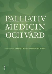 Palliativ medicin och vård; Peter Strang, Barbro Beck-Friis; 2012