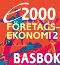 E2000 Classic Företagsekonomi 2 Basbok; Jan-Olof Andersson, Cege Ekström, Jöran Enqvist, Rolf Jansson; 2012