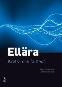 Ellära : krets- och fältteori; Lars Bergström, Lars Nordlund; 2012