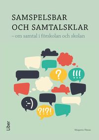 Samspelsbar och samtalsklar : om samtal i förskolan och skolan; Margareta Öhman; 2016