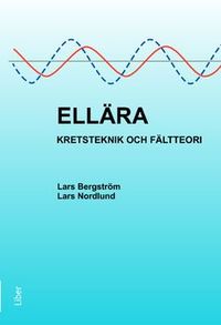Ellära : kretsteknik och fältteori; Lars Bergström, Lars Nordlund; 2012