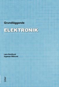 Grundläggande elektronik; Lars Nordlund, Ingemar Wiklund; 2012
