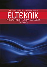 Elinstallation yrkesmannaskap Faktabok; Paul Håkansson, Tord Martinsen; 2013