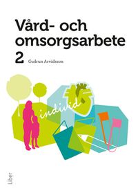 Vård- och omsorgsarbete 2; Gudrun Arvidsson; 2013