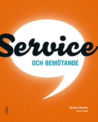 Service och bemötande; Kerstin Olander, Rainer Bladh; 2013