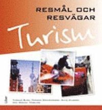 Turism - Resmål och resvägar; Thomas Blom, Fredrik Ernfridsson, Mats Nilsson, Monica Tengling; 2013