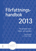 Författningshandbok för personal inom hälso- och sjukvården. 2013 (bok med onlinetjänst); Gunnel Raadu; 2013