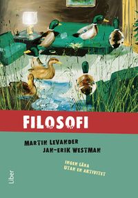Filosofi 1 och 2; Martin Levander, Jan-Erik Westman; 2013