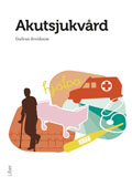 Akutsjukvård; Gudrun Arvidsson; 2013