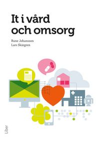 It i vård och omsorg; Rune Johansson, Lars Skärgren; 2014