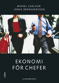 Ekonomi för chefer; Mikael Carlson, Jonas Bernhardsson; 2013