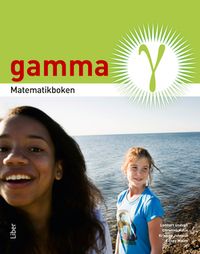 Matematikboken Gamma Grundbok; Lennart Undvall, Christina Melin, Kristina Johnson, Conny Welén; 2013