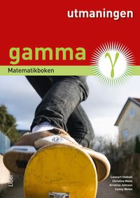 Matematikboken Gamma Utmaningen; Lennart Undvall, Christina Melin, Kristina Johnson, Conny Welén; 2013