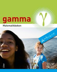 Matematikboken Gamma A-boken; Lennart Undvall, Christina Melin, Kristina Johnson, Conny Welén; 2013