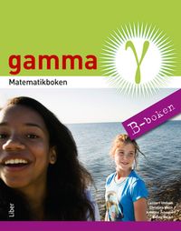 Matematikboken Gamma B-boken; Lennart Undvall, Christina Melin, Kristina Johnson, Conny Welén; 2014