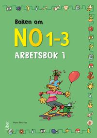 Boken om NO 1-3 Arbetsbok 1; Hans Persson; 2013