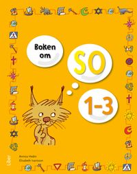Boken om SO 1-3 Grundbok; Annica Hedin, Elisabeth Ivansson, Marie Kiovsky, Linda Engvall; 2013