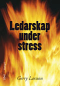 Ledarskap under stress; Gerry Larsson; 2012