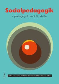 Socialpedagogik : pedagogiskt socialt arbete; Christer Cederlund, Stig-Arne Berglund; 2014