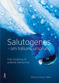 Salutogenes : om hälsans ursprung; Monica Eriksson; 2015