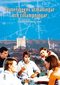 Planeringens utmaningar och tillämpningar; Gunnel Forsberg; 2013