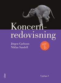 Koncernredovisning - Koncernredovisningens logik och teknik; Jörgen Carlsson, Niklas Sandell; 2014