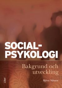 Socialpsykologi : bakgrund och utveckling; Björn Nilsson; 2015