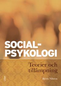 Socialpsykologi : teorier och tillämpning; Björn Nilsson; 2015