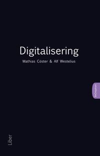 Digitalisering; Mathias Cöster, Alf Westelius; 2016