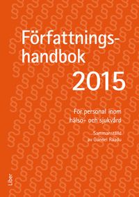 Författningshandbok för personal inom hälso- och sjukvården. 2015; Gunnel Raadu; 2015