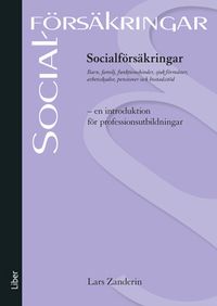 Socialförsäkringar : en introduktion för professionsutbildningar; Lars Zanderin; 2015