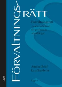 Förvaltningsrätt : en introduktion för professionsutbildningar; Annika Staaf, Lars Zanderin; 2015