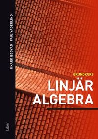Linjär algebra : grundkurs; Rikard Bøgvad, Paul Vaderlind; 2017