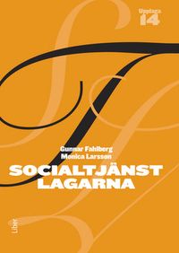 Socialtjänstlagarna : bakgrund och tillämpning; Gunnar Fahlberg, Monica Larsson, Nils Magnusson; 2016