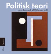 Politisk teori; Ludvig Beckman, Ulf Mörkenstam (red.); 2016