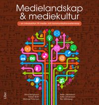 Medielandskap & mediekultur : en introduktion till medie- och kommunikationsvetenskap; Göran Bolin, Stina Bengtsson, Michael Forsman, Peter Jakobsson, Sofia Johansson, Per Ståhlberg; 2017