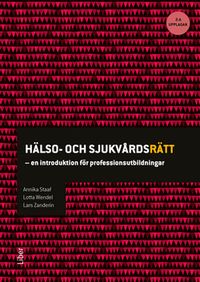 Hälso- och sjukvårdsrätt : en introduktion för professionsutbildningar; Annika Staaf, Lotta Wendel, Lars Zanderin; 2016