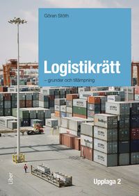Logistikrätt : grunder och tillämpning; Göran Stöth; 2017