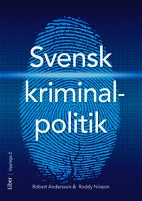Svensk kriminalpolitik; Robert Andersson, Roddy Nilsson; 2017