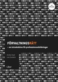 Förvaltningsrätt : en introduktion för professionsutbildningar; Annika Staaf, Lars Zanderin; 2017